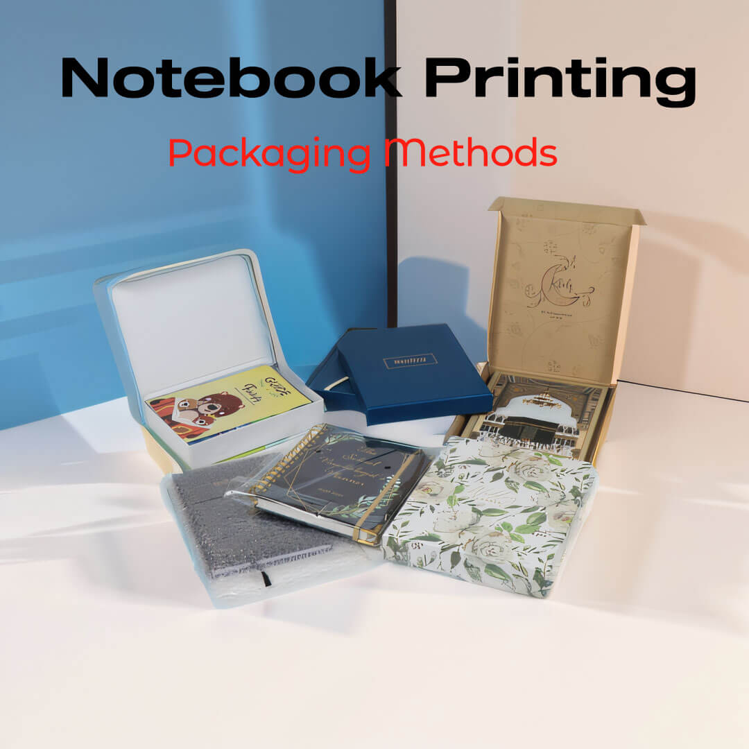 Packaging Methods for Notebook Printing