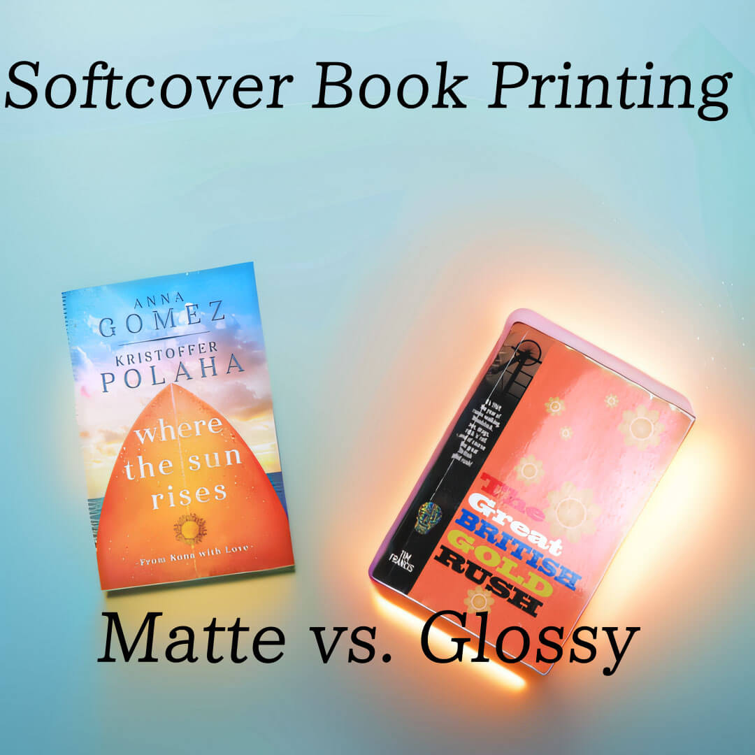 Softcover Book Printing: Options for Matte Vs. Glossy Finishes